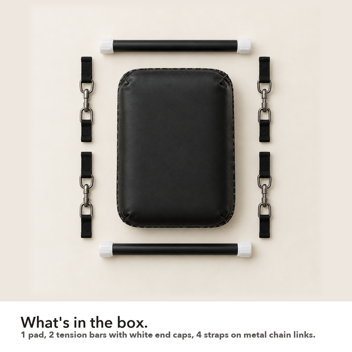 What's in the box: 1 pad, 2 tension bars with white end caps, 4 straps on metal chain links